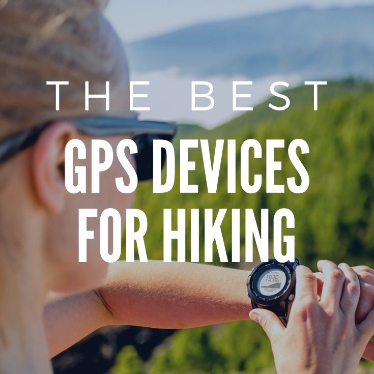 7+ Best GPS Hiking Devices (Handheld GPS, Hiking Watches, Apps)