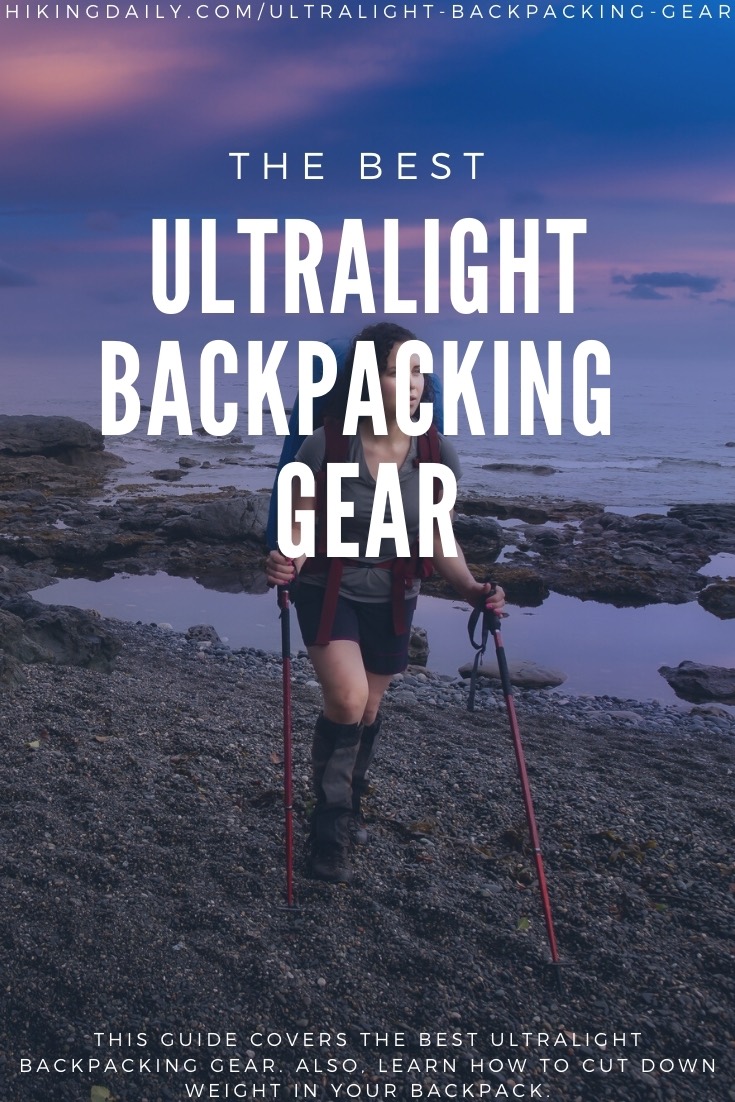 Ultralight Backpacking Gear Guide: Top Tips To Cut Weight - The Best Ultralight Hiking Gear GuiDe